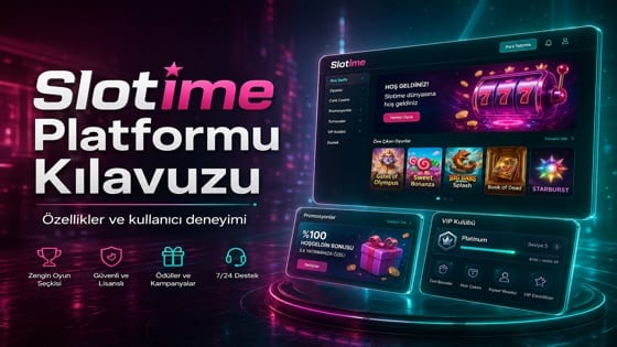 Slotime Platformu — Kullanıcı Deneyimi ve Özellikler